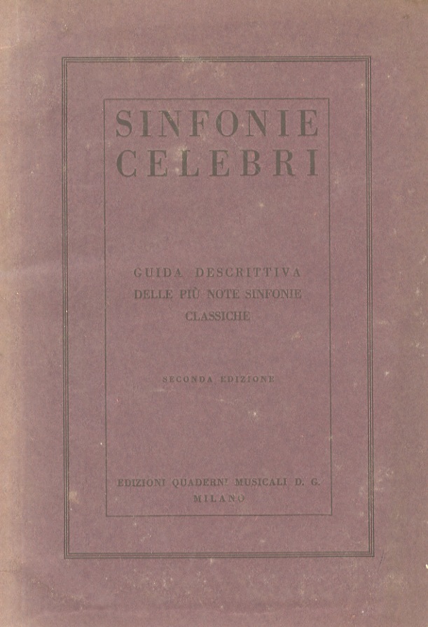 Sinfonie celebri. Guida descrittiva delle più note sifonie clssiche. Seconda …