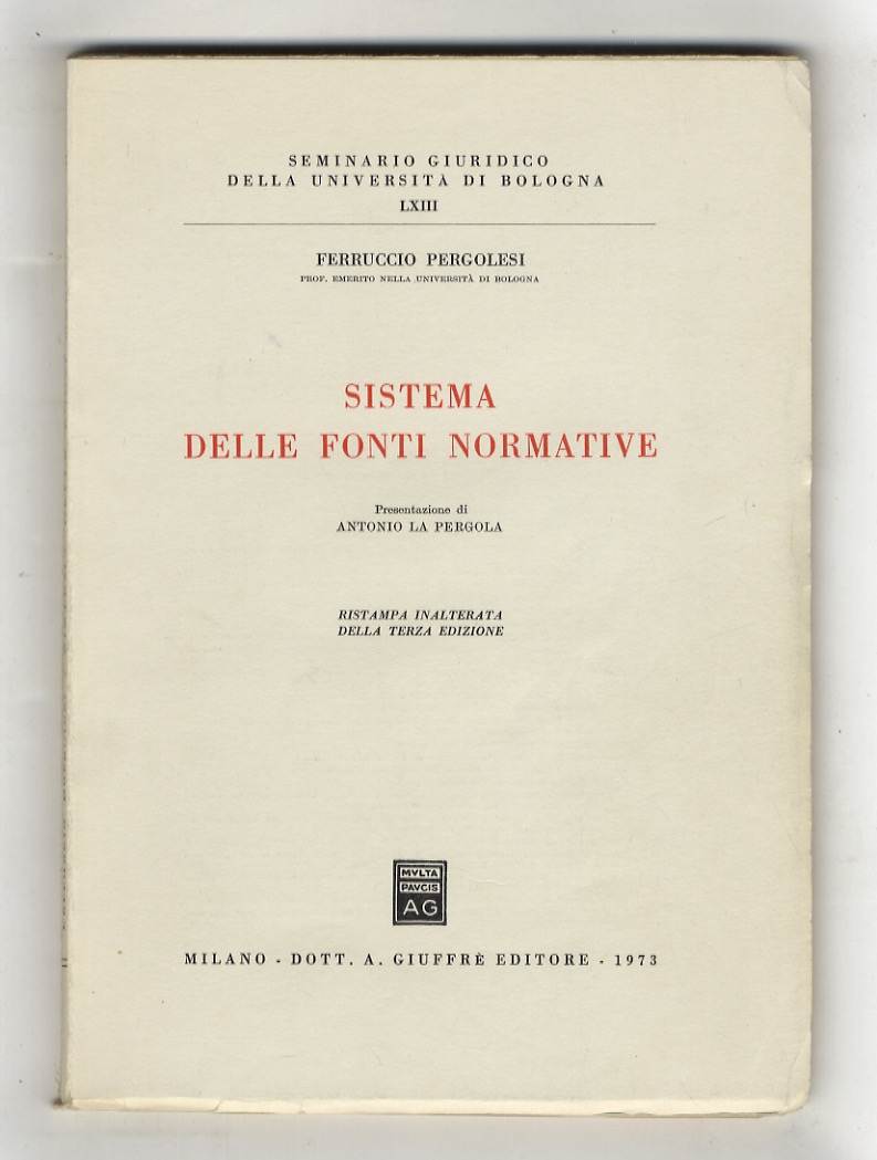 Sistema delle fonti normative. Presentazione di Antonio La Pergola. Ristampa …