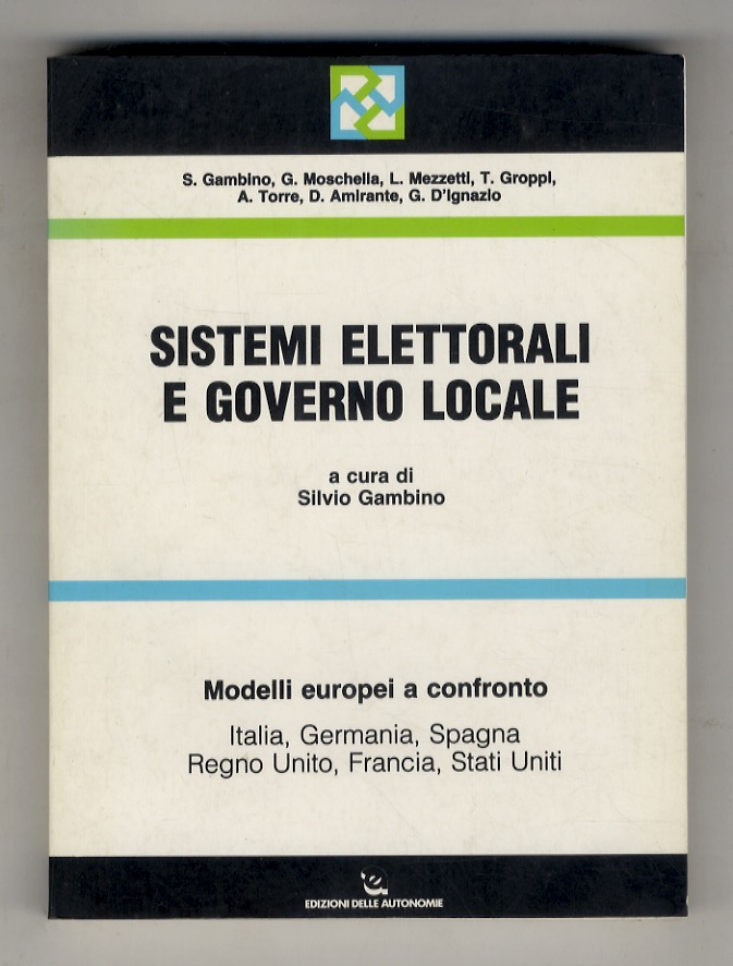 Sistemi elettorali e governo locale. Modelli europei a confronto. Italia, …