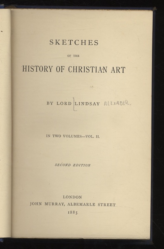 Sketches of the History of Christian Art. By Lord Lindsay. …