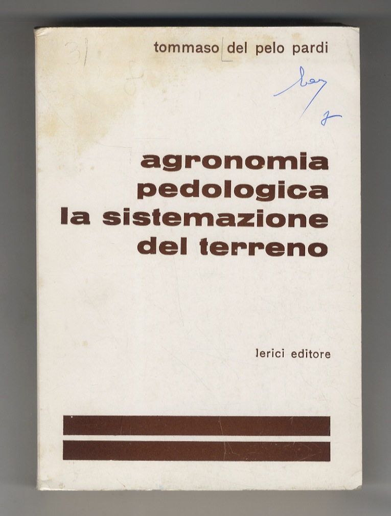 Sommario di agronomia pedologica. Il sistema coltuale Del Pelo Pardi …