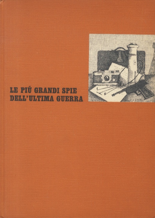 Spie (Le più grandi) dell'ultima guerra. (L.C. Moyzisch: Operazione Cicero …