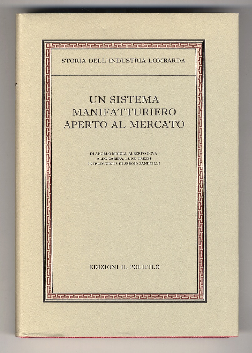 Storia dell'industria Lombarda. Vol. I. Dal Settecento all'unità politica. [- …