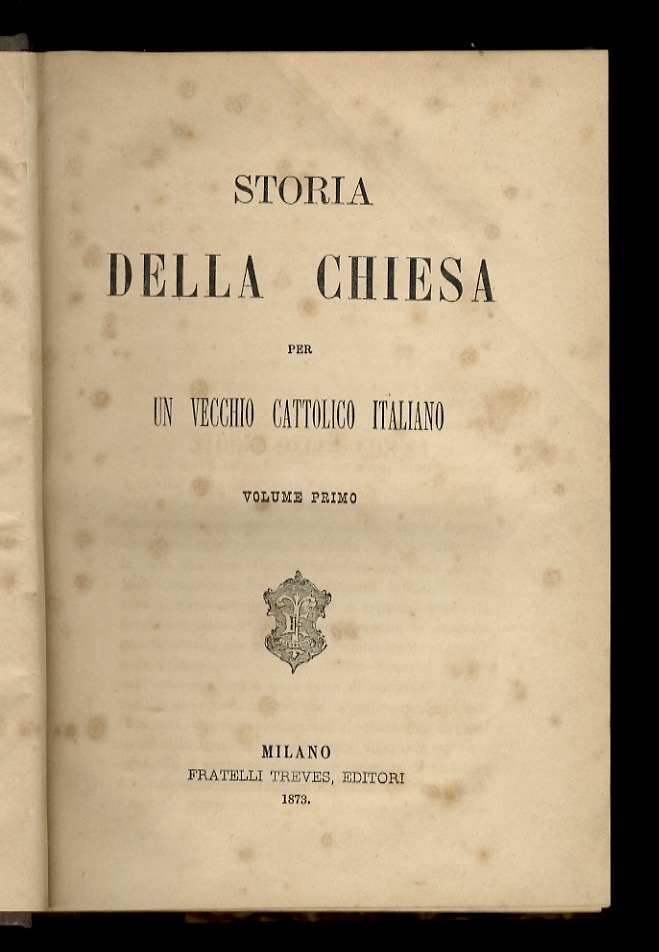 Storia della Chiesa. Per un vecchio cattolico italiano.