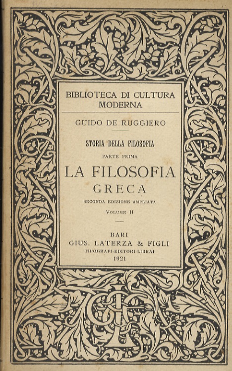 Storia della filosofia. Parte prima: la filosofia greca. Seconda edizione …