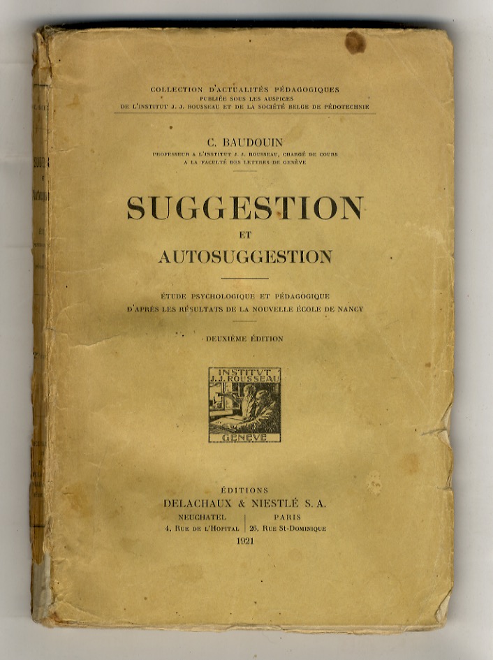 Suggestion et autosuggestion. Etude psychologique et pedagogique d'après les résultats …