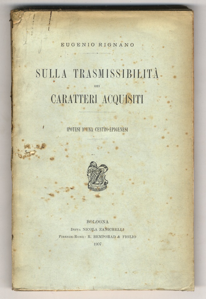 Sulla trasmissibilità dei caratteri acquisiti. Ipotesi d'una centro-epigenesi.