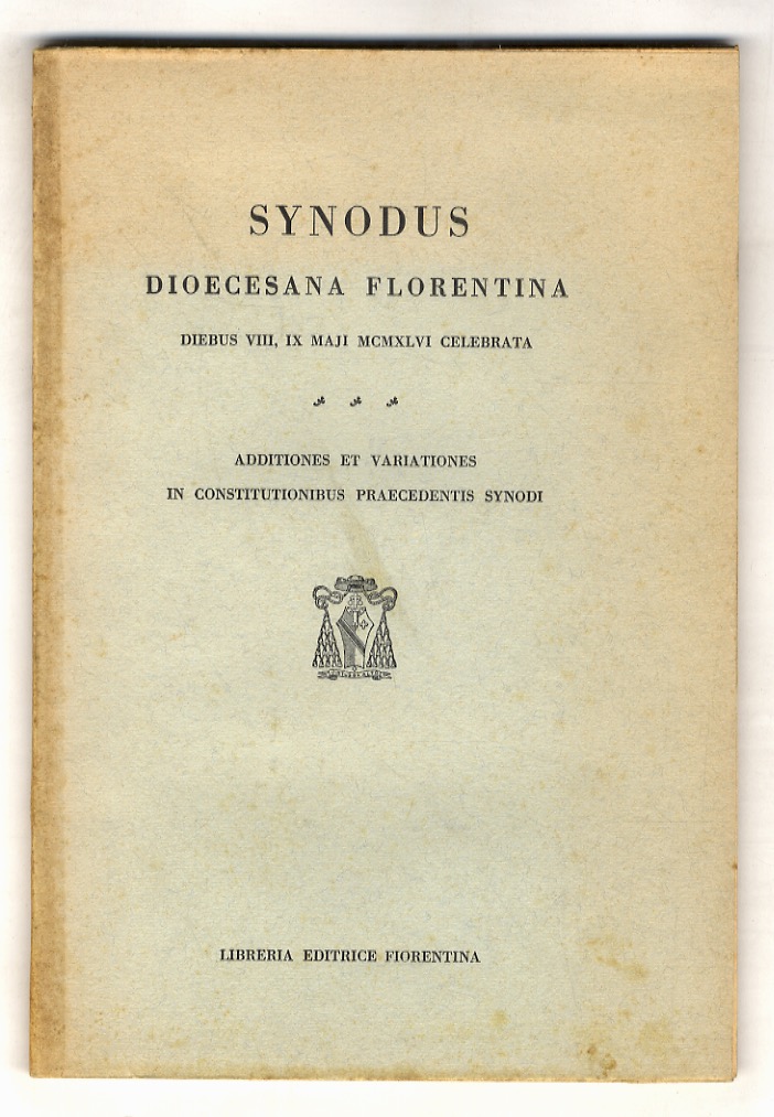 SYNODUS Dioecesana Florentina. Diebus VIII, IX Maji MCMXLVI celebrata. Additiones …
