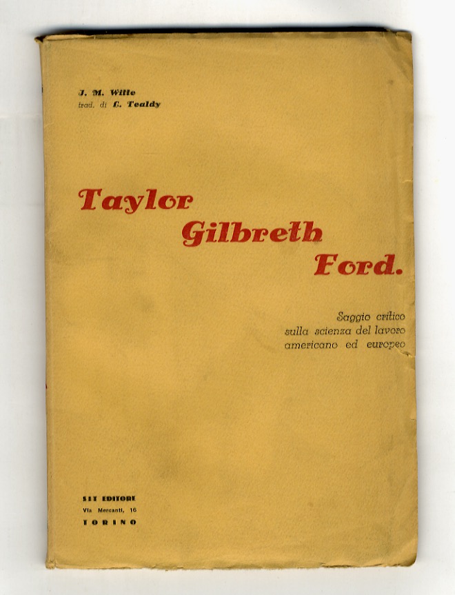Taylor, Gilbreth, Ford. Studio comparativo sulle scienza del lavoro americana …