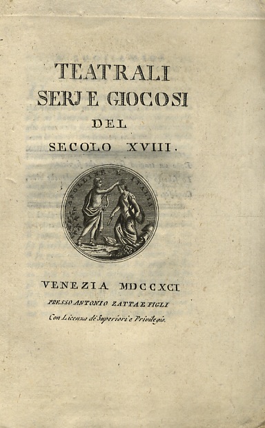 TEATRALI serj e giocosi del secolo XVIII. Presentazione di Andrea …
