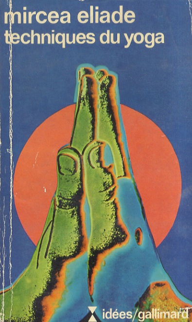 Techniques du Yoga. Nouvelle édition, revue et augmentée.