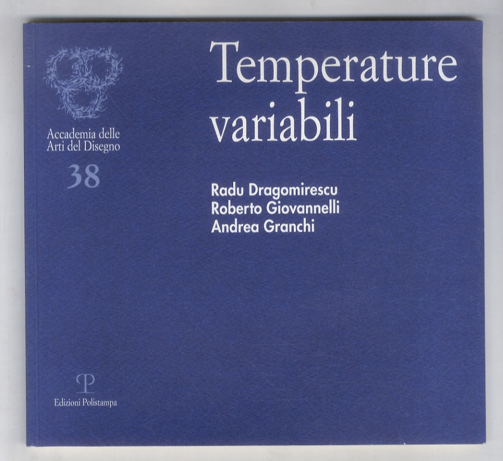 Temperature variabili. Radu Dragomirescu, Roberto Giovannelli, Andrea Granchi.