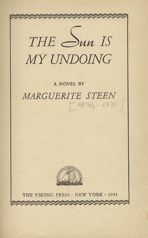 The Sun Is My Undoing. A Novel.