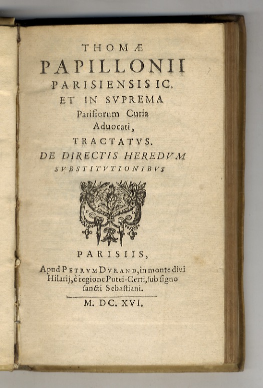 Thomae Papillonii [.] Tractatus de directis heredum substitutionibus. [Legato con:] …