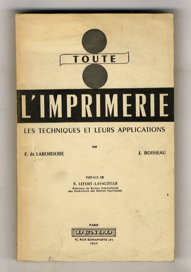 Toute l'imprimerie. Les techniques et leurs applications. Préface de F. …