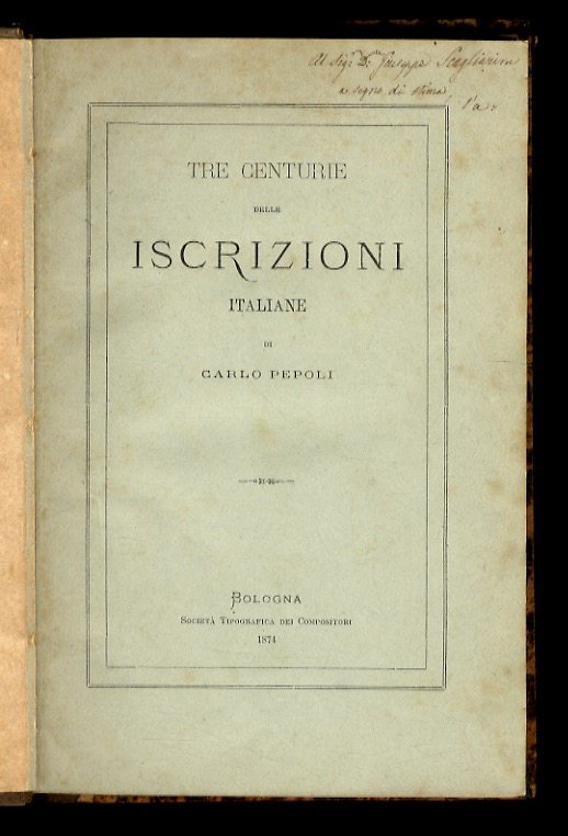 Tre Centurie delle Iscrizioni Italiane. Prima Centuria. Terza Edizione.
