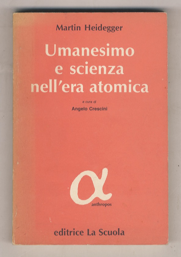 Umanesimo e scienza nell'era atomica. A cura di Angelo Crescini.