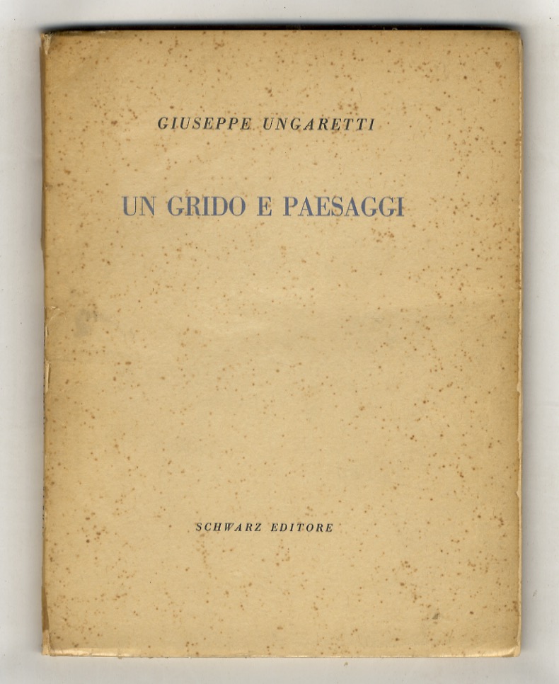 Un grido e paesaggi. Con uno studio di Piero Bigongiari …