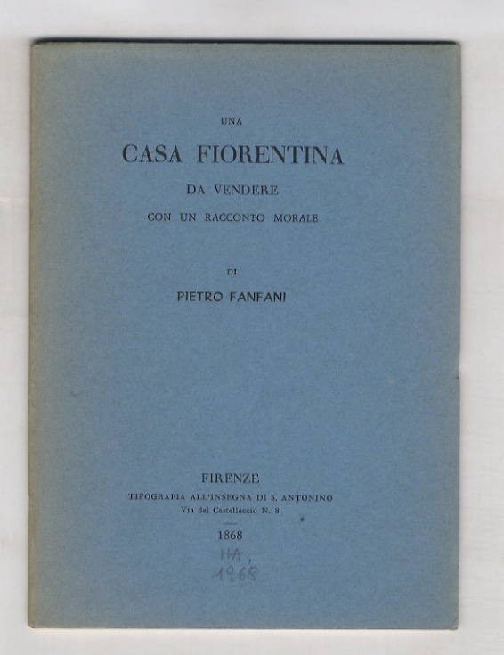 Una casa fiorentina da vendere. Con un racconto morale. Libretto …