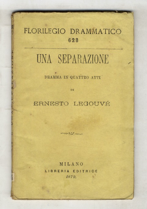 Una separazione. Dramma in quattro atti. Rappresentato la prima volta …