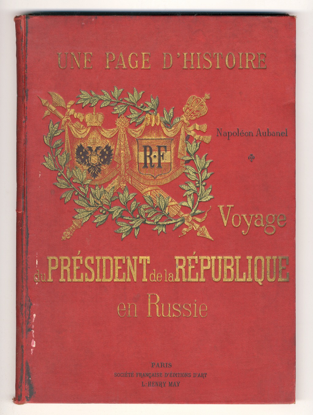 Une page d'histoire. Voyage du Président de la Rèpublique (Félix …
