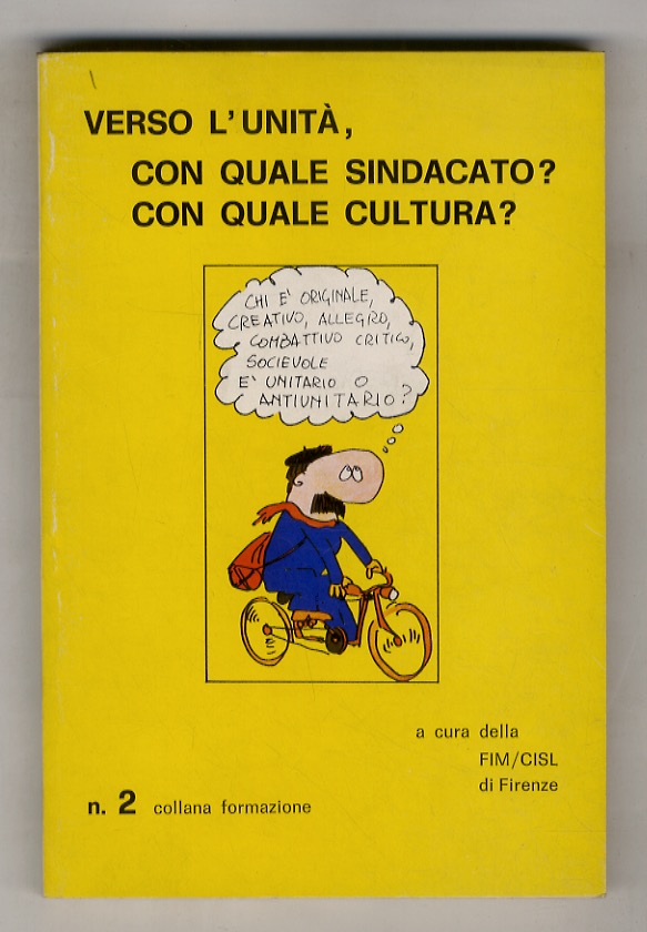 Verso l'unità, con quale sindacato? Con quale cultura? A cura …