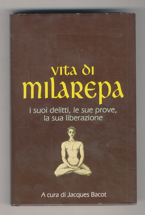 Vita di Milarepa. I suoi delitti, le sue prove, la …