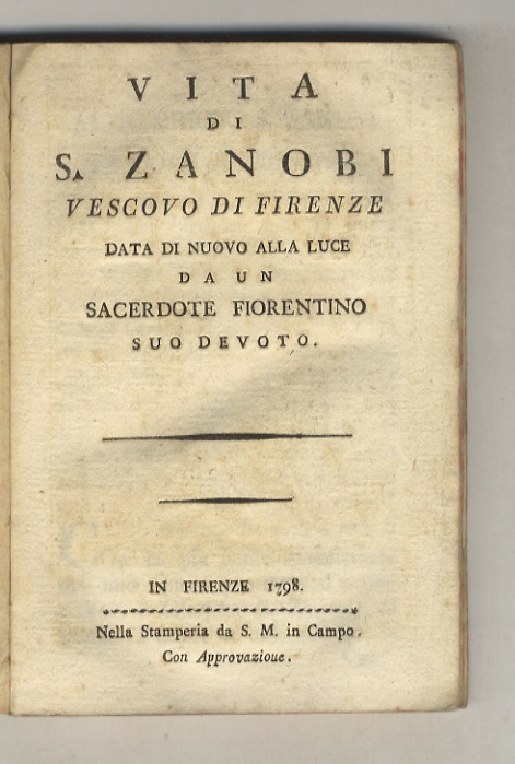 Vita di S. Zanobi Vescovo di Firenze. Data di nuovo …