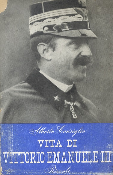 Vita di Vittorio Emanuele III. Con 32 tavole fuori testo.