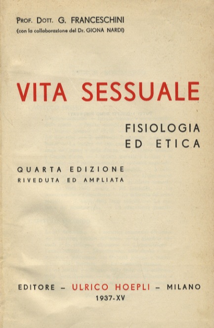 Vita sessuale. Fisiologia ed etica. Quarta edizione riveduta ed ampliata. …