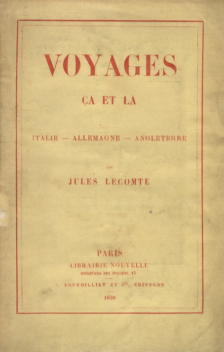 Voyages ça et la. Italie - Allemagne - Angleterre.