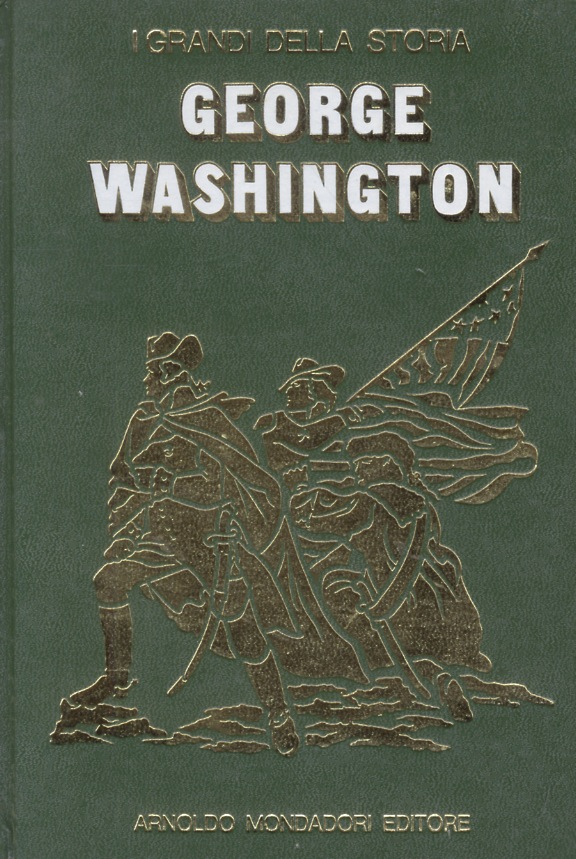 WASHINGTON (GEORGE). (I grandi della storia. Direttore Enzo Orlandi).