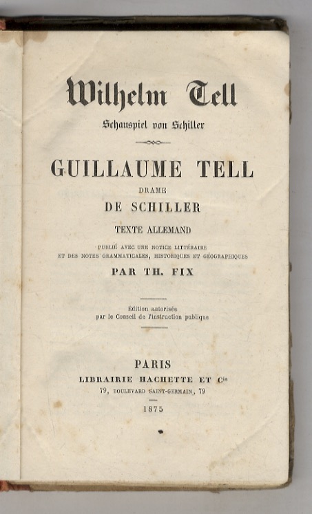 Wilhelm Tell, Schauspiel - Guillaume Tell, drame. Texte allemand publiè …