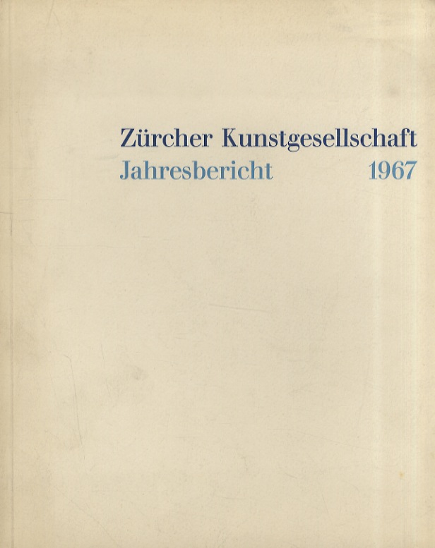 Zürcher Kunstgesellschaft. Jahresbericht 1967.