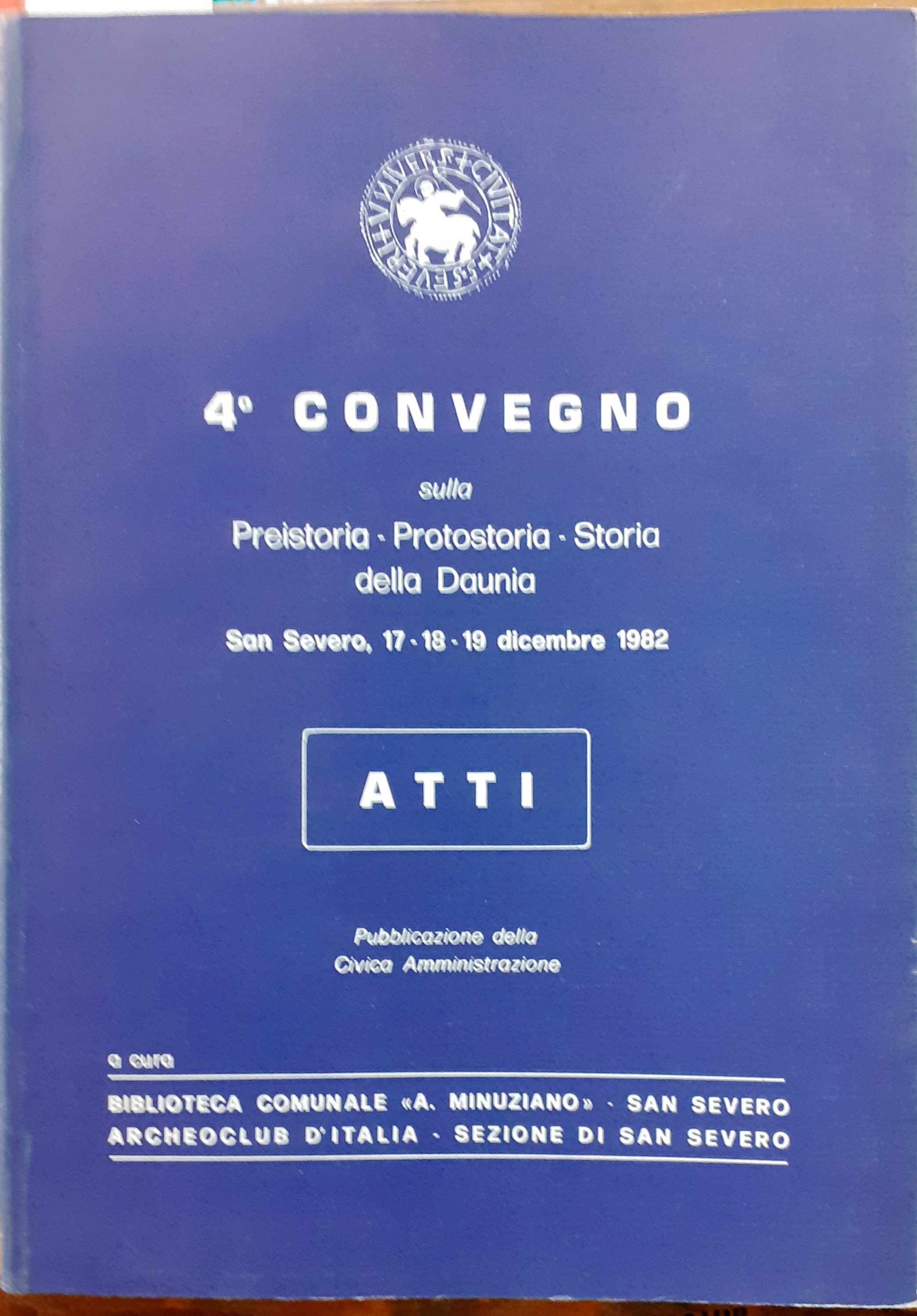 4° CONVEGNO SULLA PREISTORIA - PROTOSTORIA - STORIA DELLA DAUNIA. …