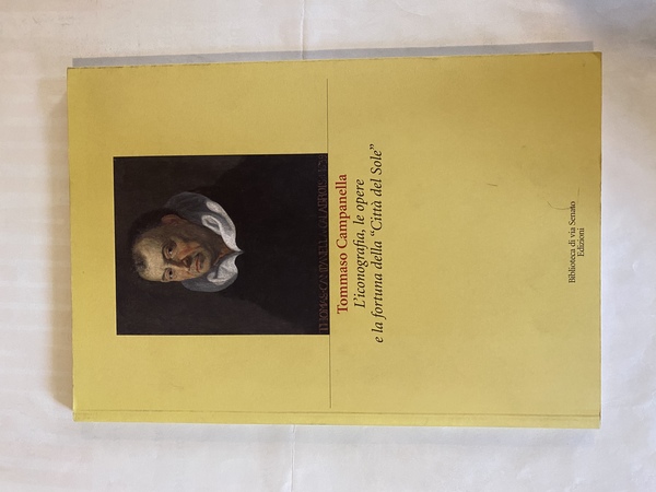 Tommaso Campanella L'iconografia le opere e la fortuna dell Città …