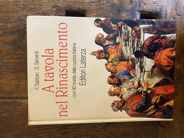 A tavola nel Rinascimento con 90 ricette della cucina italiana