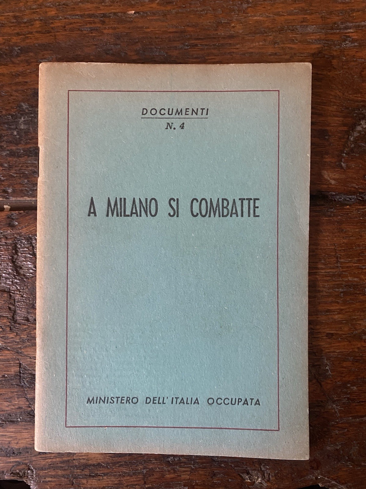 AA.VV. A Milano si combatte Roma Ministero dell'Italia occupata 1945
