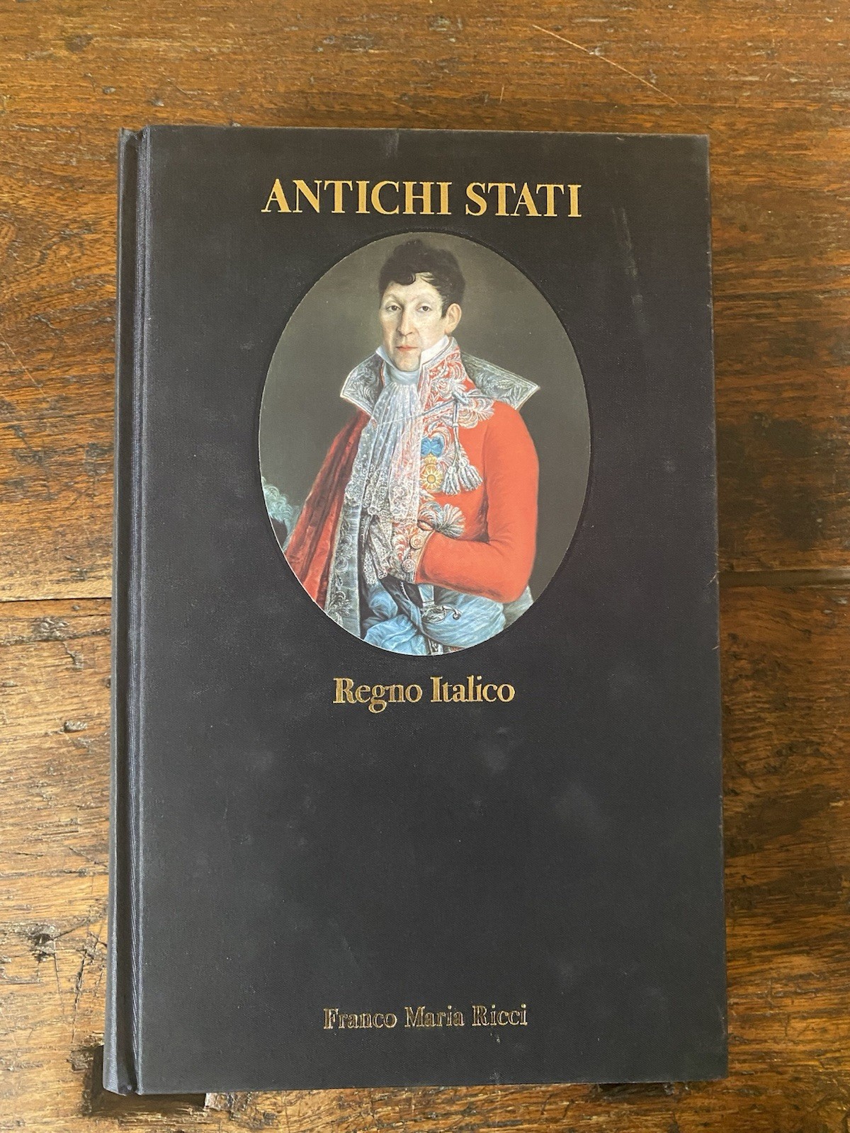 AA.VV. Antichi Stati Regno Italico (1805-1814) Milano Franco Maria Ricci …