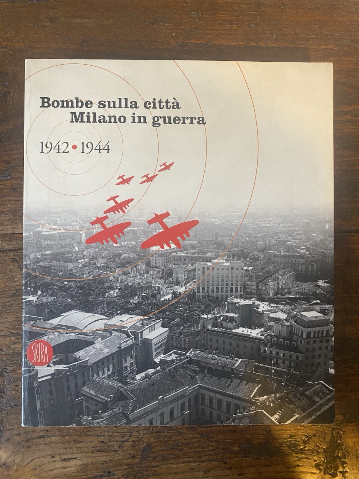 AA.VV. Bombe sulla città Milano in guerra 1942-1944 Skira 2004