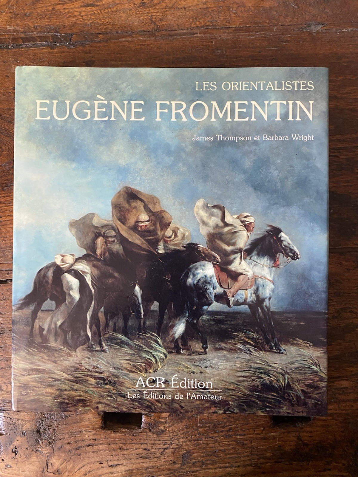 AA.VV. Eugène Fromentin La vie et l'oeuvre Paris ACR 1987