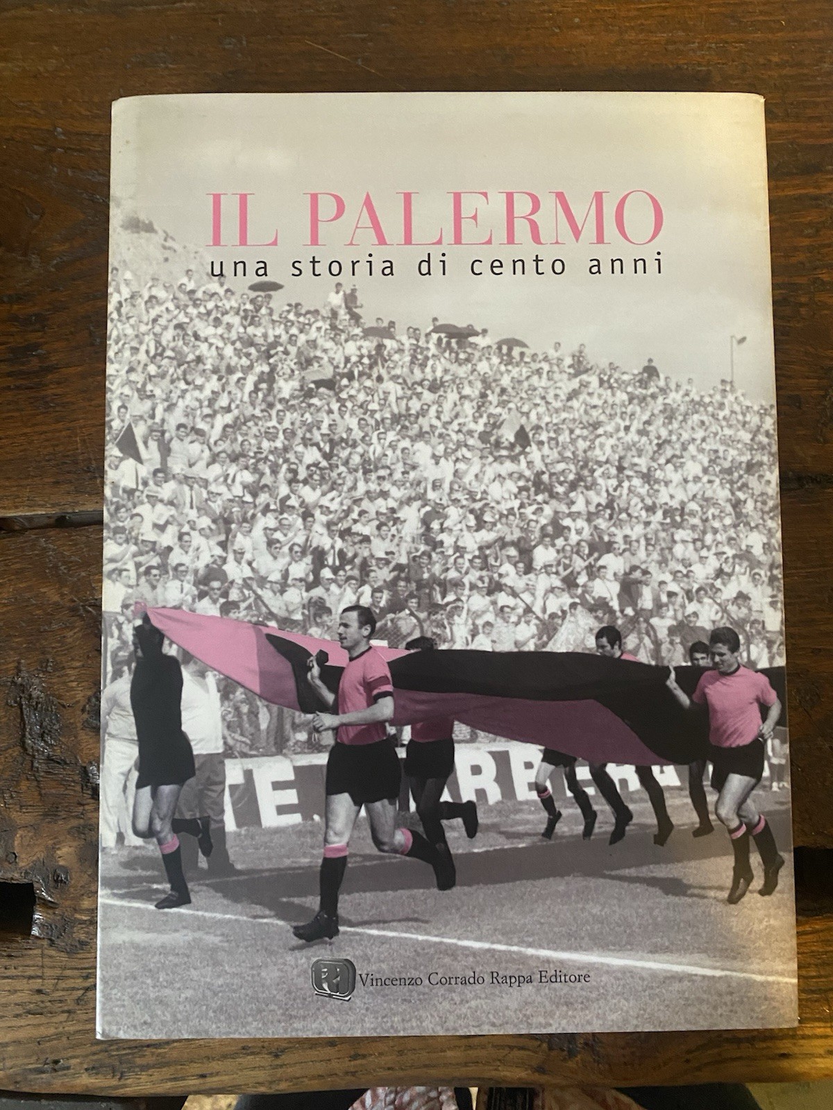AA.VV. Il Palermo una storia di cento anni Rappa Editore …