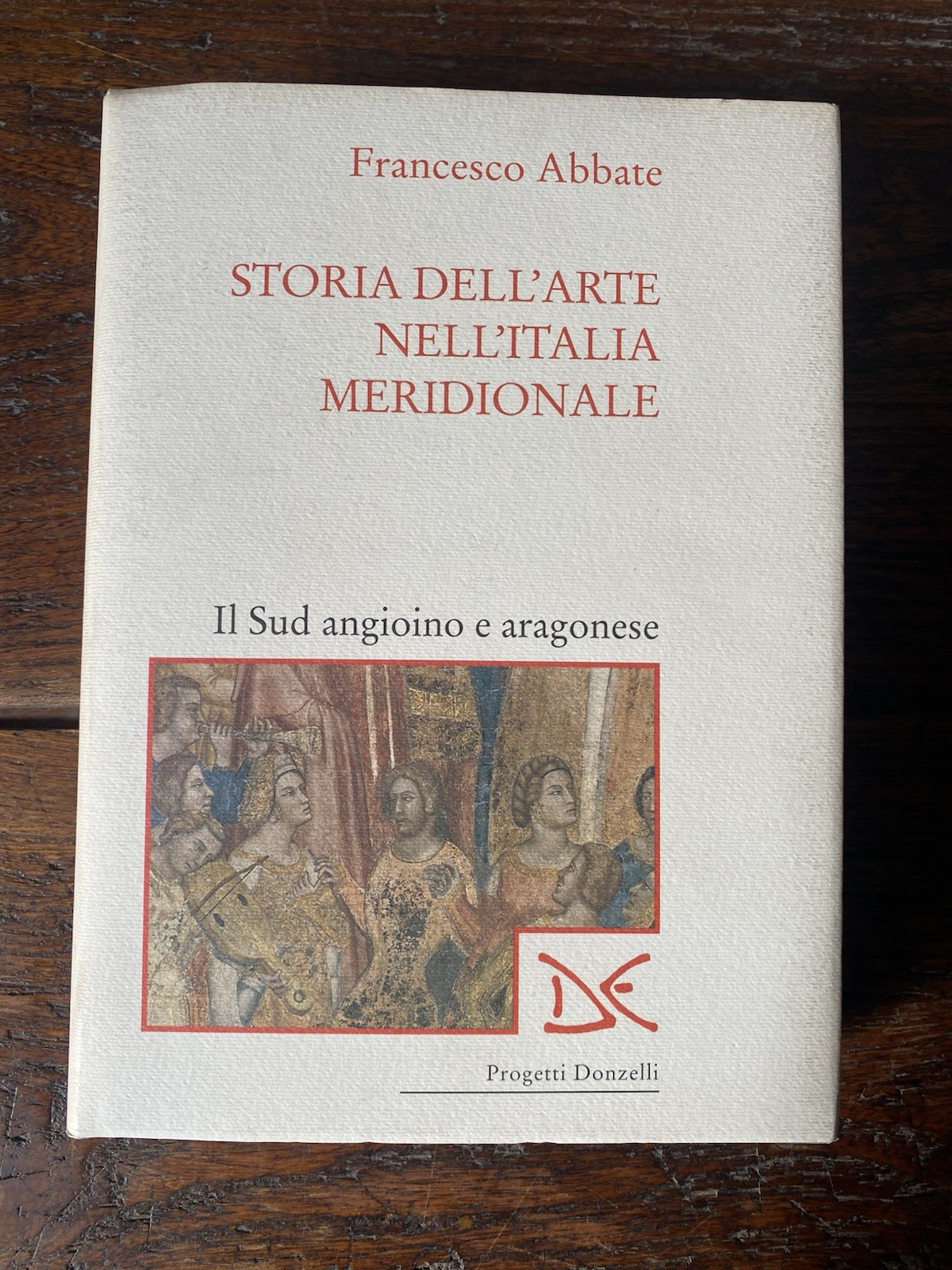 Abbate Francesco Storia dell'arte nell'Italia meridionale Il Sud angioino e