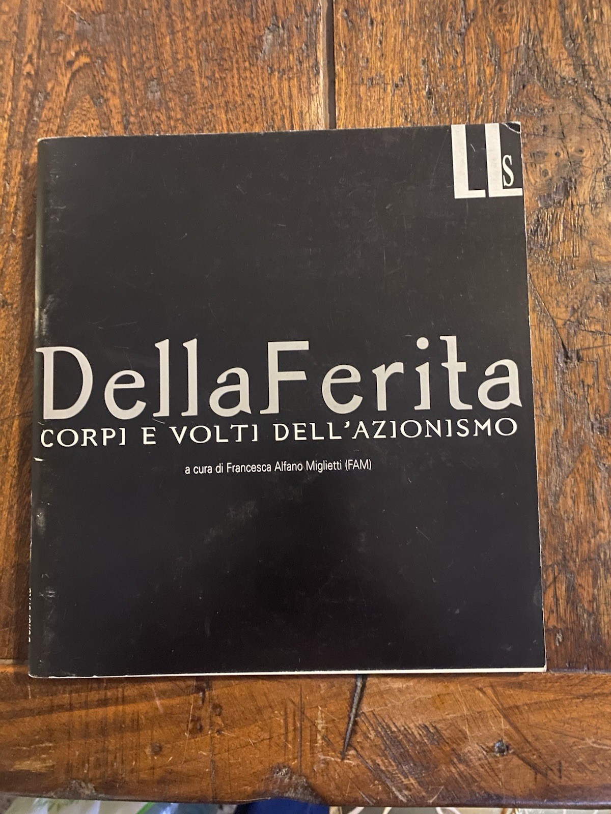 Alfano Miglietti Francesca (FAM) Della ferita Corpi e volti dell'azionismo