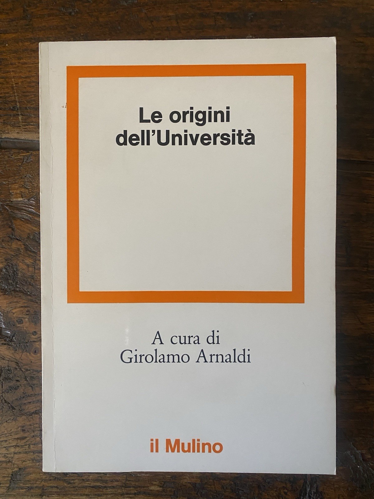 Arnaldi Girolamo a cura di, Le origini dell'Università Bologna Il …
