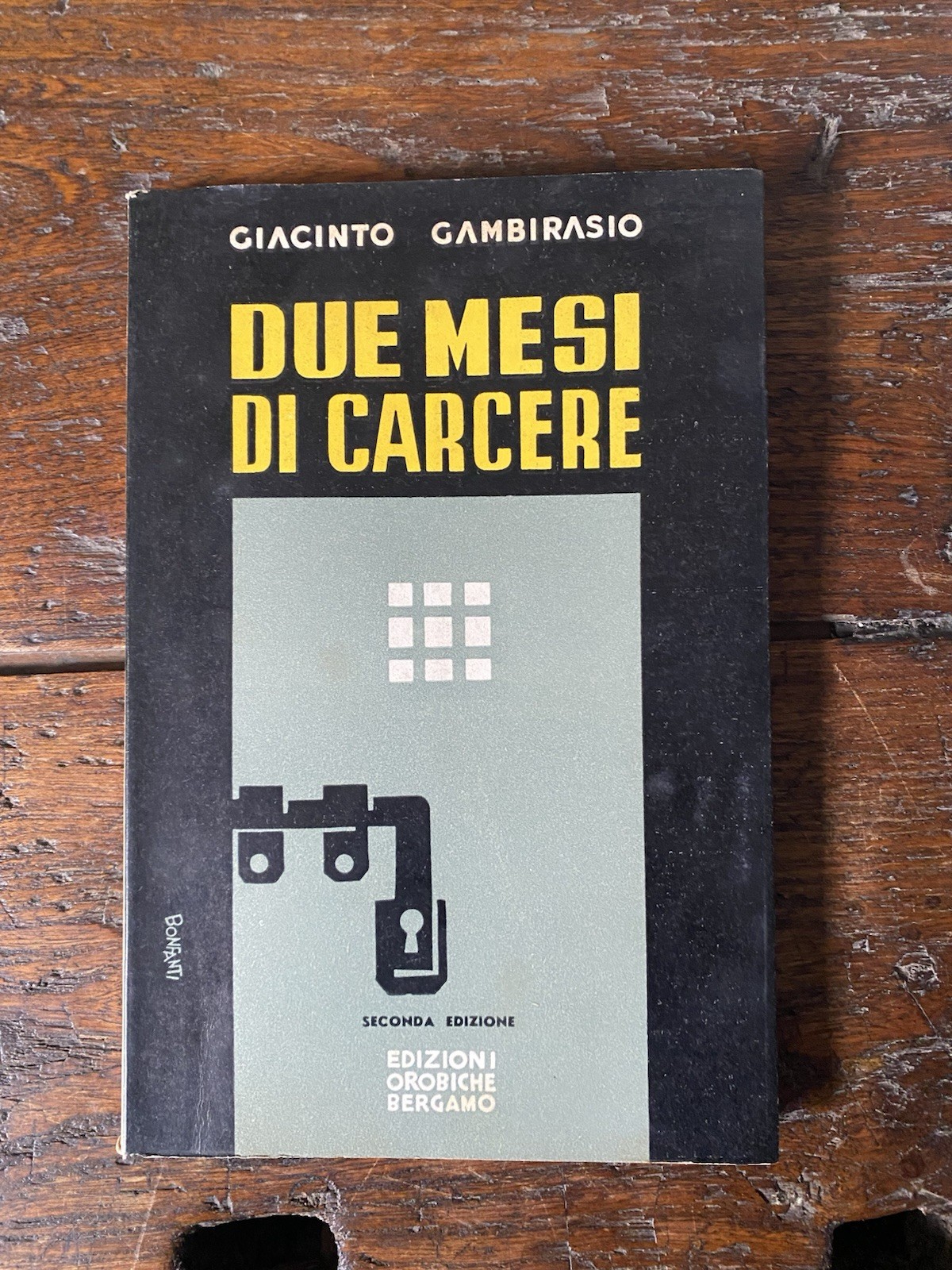 Autografato Gambirasio Giacinto Due mesi in carcere Bergamo Ediz. Orobiche …