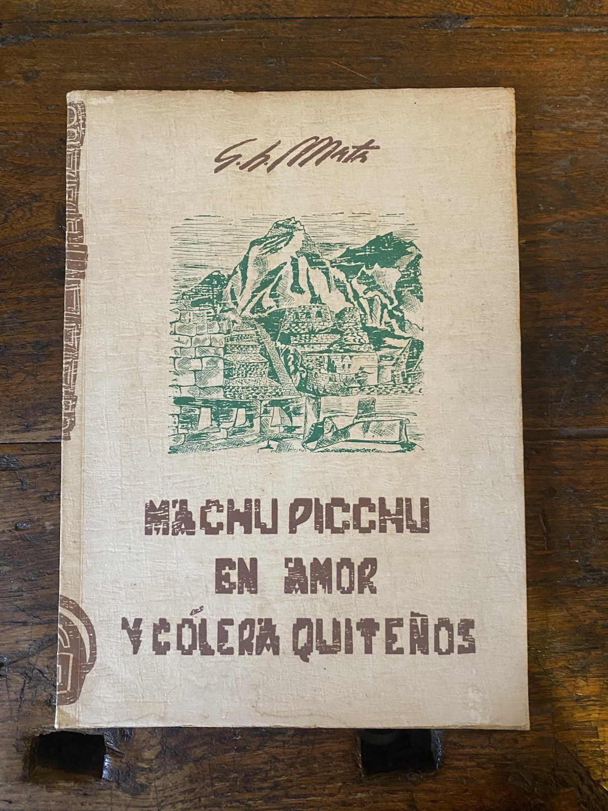 Autografato Mata Humberto G. Machu Picchu: en Amor y Colera …