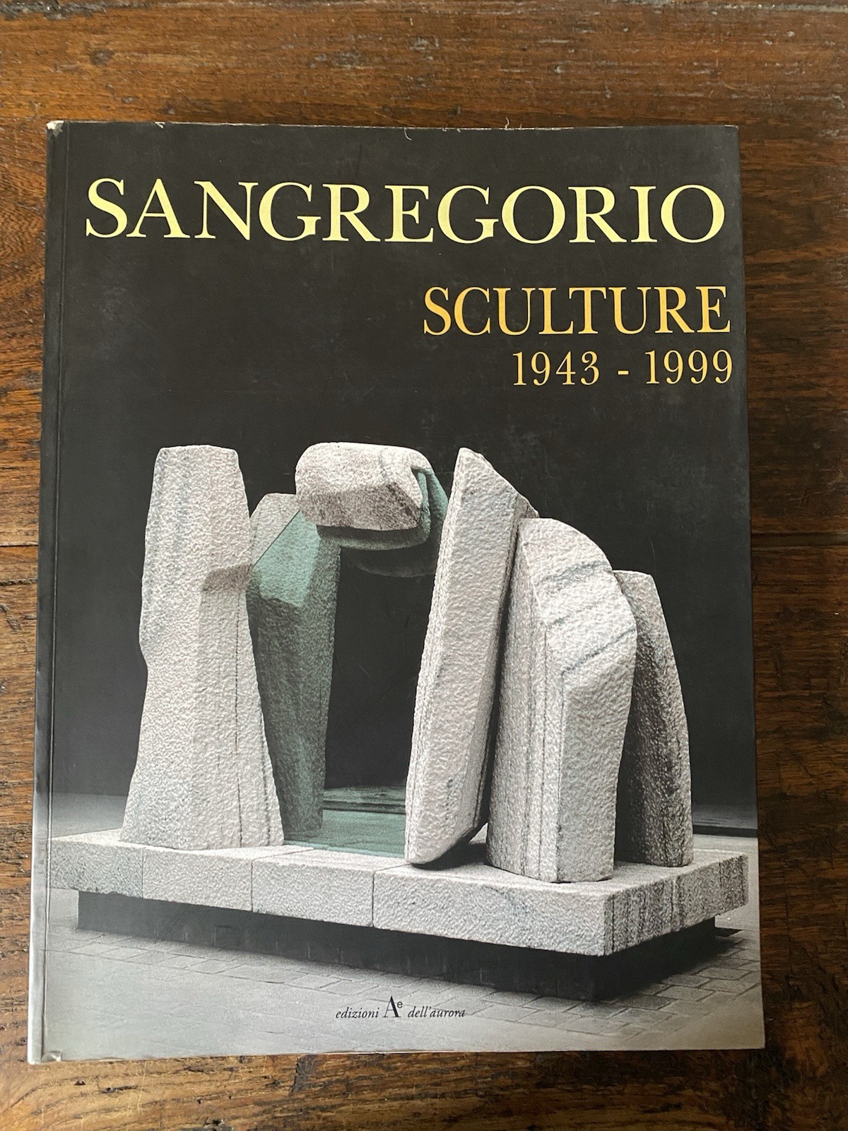 Autografato Sangregorio Giancarlo Sculture 1943 - 1999 A dell'aurora 1999