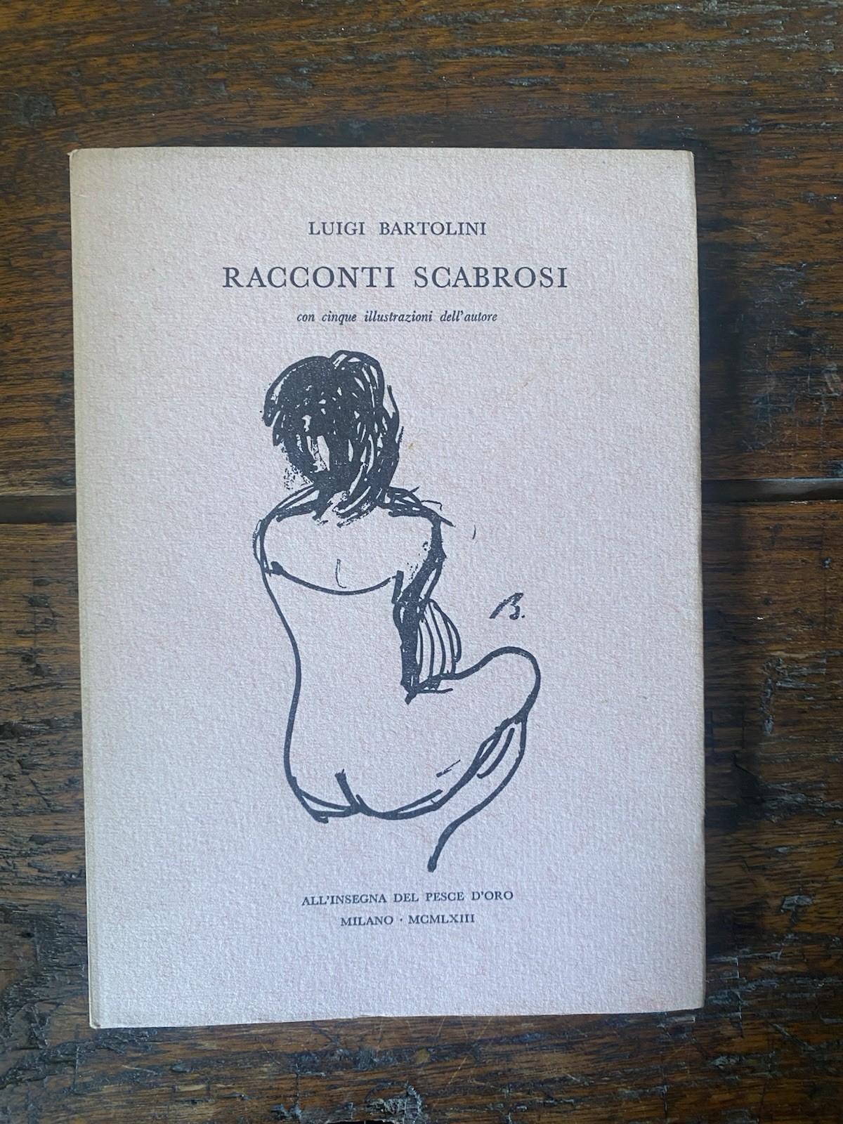 Bartolini Luigi Racconti scabrosi Milano All'insegna del pesce d'oro 1963