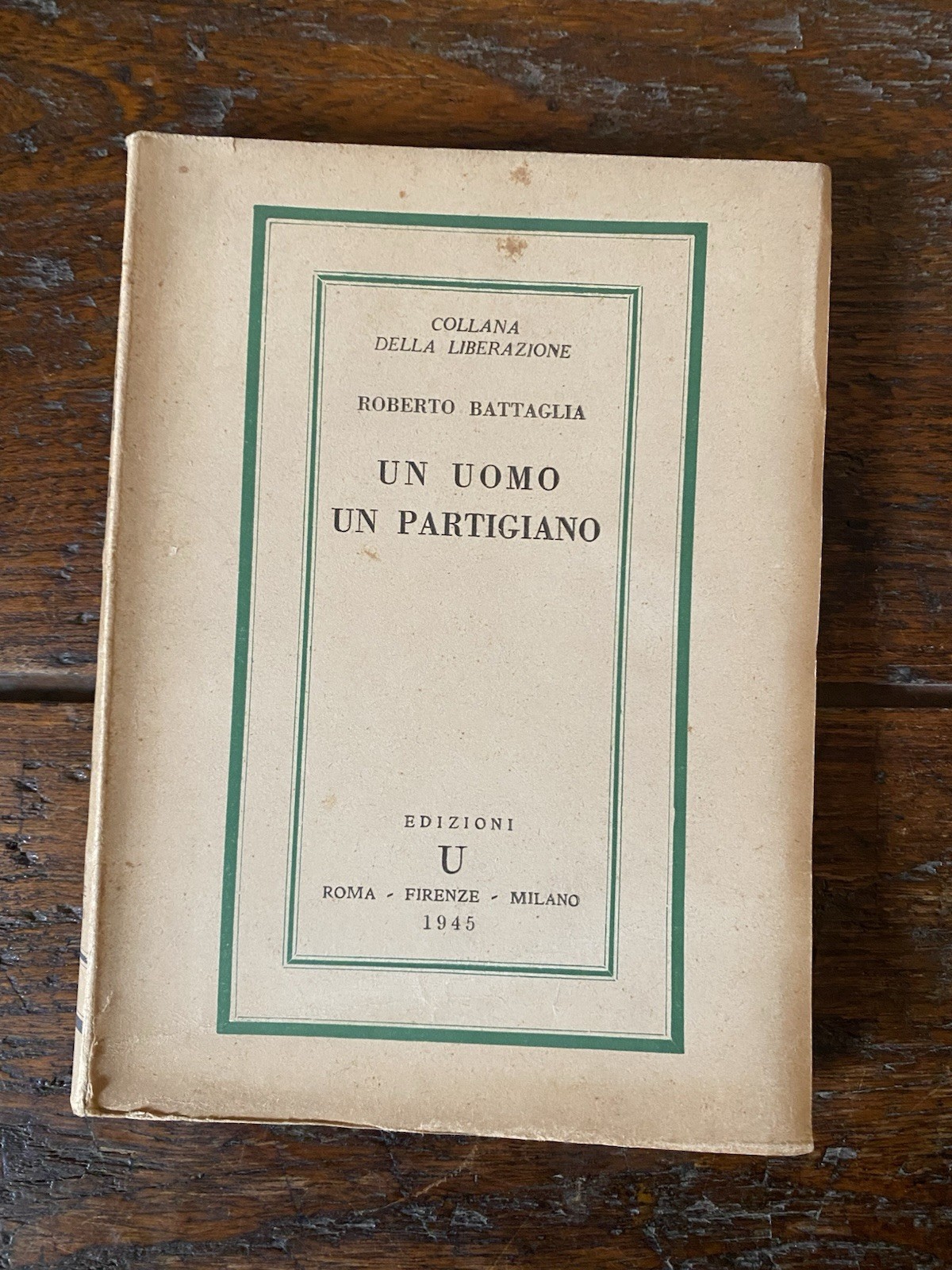 Battaglia Roberto Un uomo un partigiano Edizioni U 1945
